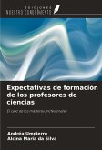 Expectativas de formación de los profesores de ciencias