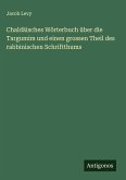 Chaldäisches Wörterbuch über die Targumim und einen grossen Theil des rabbinischen Schriftthums Chaldäisches Wörterbuch über die Targumim und einen grossen Theil des rabbinischen Schriftthums