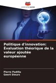 Politique d'innovation: Évaluation théorique de la valeur ajoutée européenne Politique d'innovation: Évaluation théorique de la valeur ajoutée européenne