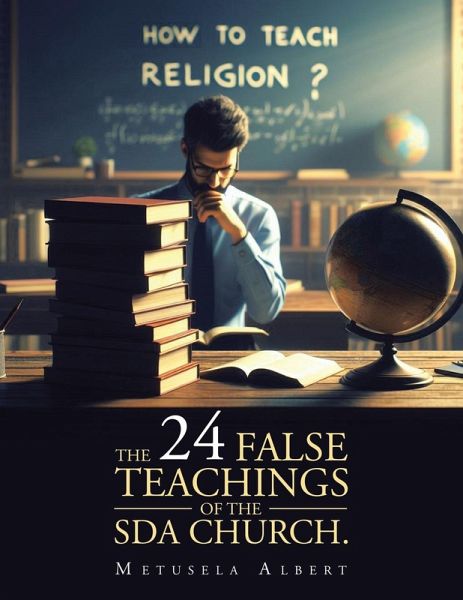 THE 24 FALSE TEACHINGS OF THE SDA CHURCH.