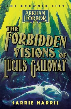 The Forbidden Visions of Lucius Galloway - Harris, Carrie