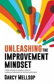 Unleashing the Improvement Mindset Unleashing the Improvement Mindset