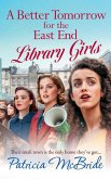 A Better Tomorrow for the East End Library Girls A Better Tomorrow for the East End Library Girls