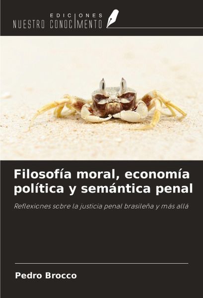 Filosofía moral, economía política y semántica penal Filosofía moral, economía política y semántica penal
