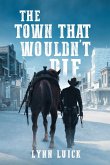 The Town That Wouldn't Die The Town That Wouldn't Die