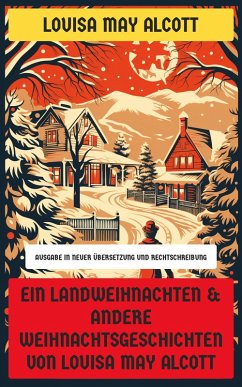 Cover Ein Landweihnachten & Andere Weihnachtsgeschichten von Louisa May Alcott (eBook, ePUB)