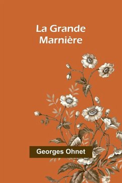 La Grande Marnière - Ohnet, Georges La Grande Marnière - Ohnet, Georges