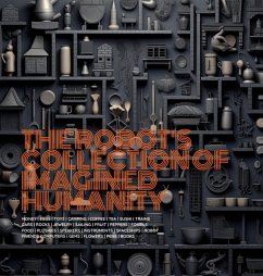 The Robot's Collection of Imagined Humanity - Haney, Blake J