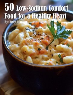 Cover 50 Low-Sodium Comfort Food for a Healthier Heart