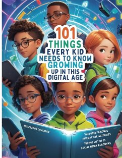 Cover 101 Things Every Kid Needs To Know Growing Up in This Digital Age