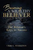 BECOMING A WEALTHY BELIEVER BECOMING A WEALTHY BELIEVER