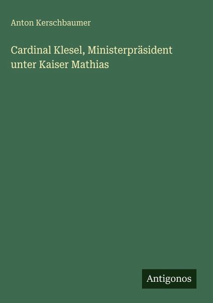 Cardinal Klesel, Ministerpräsident unter Kaiser Mathias