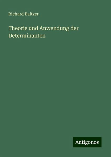 Theorie und Anwendung der Determinanten