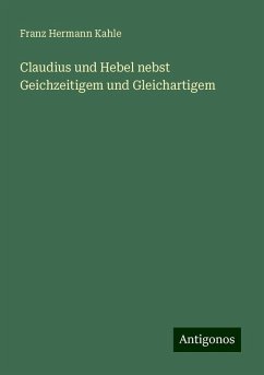 Claudius und Hebel nebst Geichzeitigem und Gleichartigem - Kahle, Franz Hermann