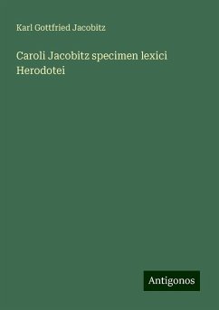 Caroli Jacobitz specimen lexici Herodotei - Jacobitz, Karl Gottfried