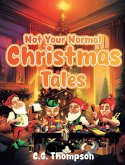 Not Your Normal Christmas Tales Not Your Normal Christmas Tales