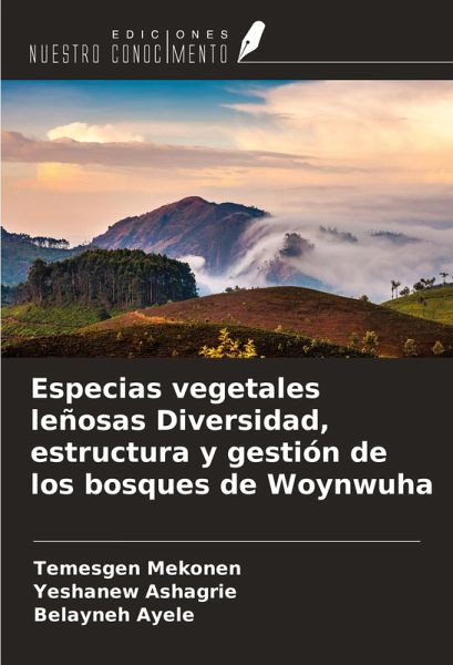 Especias vegetales leñosas Diversidad, estructura y gestión de los bosques de Woynwuha