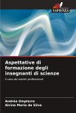 Aspettative di formazione degli insegnanti di scienze Aspettative di formazione degli insegnanti di scienze