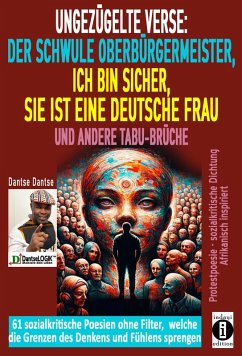 Cover Ungezügelte Verse: der schwule Oberbürgermeister, Ich bin sicher, sie ist eine deutsche Frau, und andere Tabu-Brüche (eBook, ePUB)