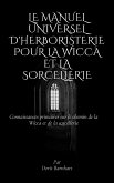 Le manuel universel d'herboristerie pour la Wicca et la sorcellerie (eBook, ePUB) Le manuel universel d'herboristerie pour la Wicca et la sorcellerie (eBook, ePUB)