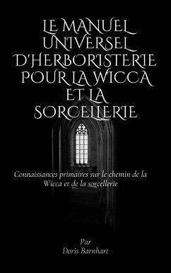 Cover Le manuel universel d'herboristerie pour la Wicca et la sorcellerie (eBook, ePUB)