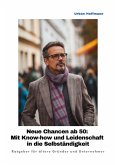 Neue Chancen ab 50: Mit Know-how und Leidenschaft in die Selbständigkeit (eBook, ePUB)