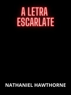 A Letra Escarlate (Traduzido) (eBook, ePUB) - Hawthorne, Nathaniel