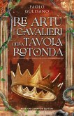 Re Artù e i cavalieri della Tavola Rotonda (eBook, ePUB) Re Artù e i cavalieri della Tavola Rotonda (eBook, ePUB)
