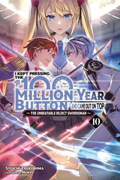 I Kept Pressing the 100-Million-Year Button and Came Out on Top, Vol. 10 (Light Novel) - Tsukishima, Syuichi