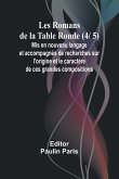 Les Romans de la Table Ronde (4/ 5); Mis en nouveau langage et accompagnés de recherches sur l'origine et le caractère de ces grandes compositions