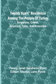 Twenty Years' Residence among the People of Turkey