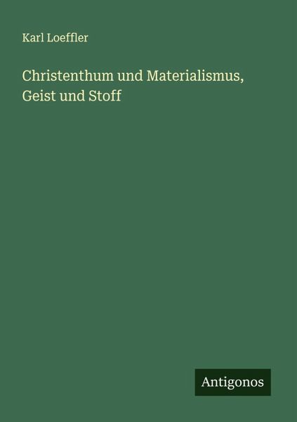 Christenthum und Materialismus, Geist und Stoff