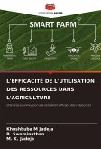 L'EFFICACITÉ DE L'UTILISATION DES RESSOURCES DANS L'AGRICULTURE L'EFFICACITÉ DE L'UTILISATION DES RESSOURCES DANS L'AGRICULTURE