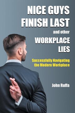 Nice Guys Finish Last And Other Workplace Lies Nice Guys Finish Last And Other Workplace Lies