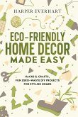 Eco-Friendly Home Decor Made Easy Eco-Friendly Home Decor Made Easy