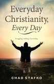 Everyday Christianity, Every Day Everyday Christianity, Every Day