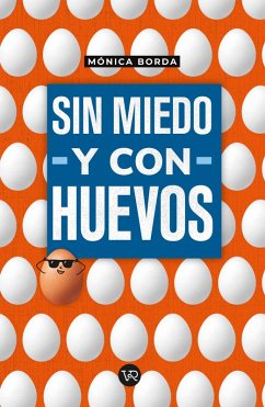 Sin miedo y con huevos (eBook, ePUB) - Borda, Mónica