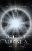 Ridica-¿i vibra¿ia (eBook, ePUB) Ridica-¿i vibra¿ia (eBook, ePUB)