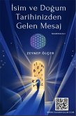 Ismin ve Dogum Tarihin Ile Sana Gelen Mesaj (eBook, ePUB) Ismin ve Dogum Tarihin Ile Sana Gelen Mesaj (eBook, ePUB)