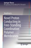 Novel Proton Conducting in Free-Standing Coordination Polymer Membranes (eBook, PDF) Novel Proton Conducting in Free-Standing Coordination Polymer Membranes (eBook, PDF)