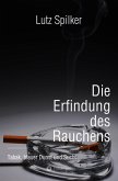 Die Erfindung des Rauchens (eBook, ePUB) Die Erfindung des Rauchens (eBook, ePUB)