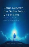 Cómo Superar Las Dudas Sobre Uno Mismo (eBook, ePUB)