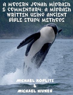 A Modern Jonah Midrash & Commentary - A midrash written using Ancient Bible Study Methods - Koplitz, Michael Harvey; Hivner, Michael