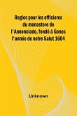 Regles pour les officieres du monastere de l'Annonciade, fondé à Genes l'année de notre Salut 1604