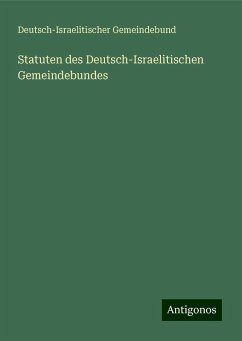 Statuten des Deutsch-Israelitischen Gemeindebundes - Gemeindebund, Deutsch-Israelitischer