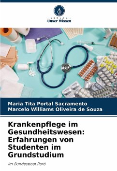 Krankenpflege im Gesundheitswesen: Erfahrungen von Studenten im Grundstudium - Sacramento, Maria Tita Portal;Oliveira de Souza, Marcelo Williams