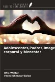Adolescentes,Padres,Imagen corporal y bienestar Adolescentes,Padres,Imagen corporal y bienestar