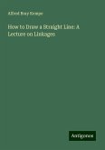 How to Draw a Straight Line: A Lecture on Linkages How to Draw a Straight Line: A Lecture on Linkages