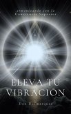 Eleva tu Vibración (eBook, ePUB)