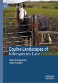 Equine Landscapes of Interspecies Care (eBook, PDF) Equine Landscapes of Interspecies Care (eBook, PDF)